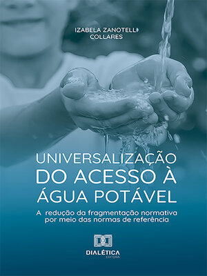 cover image of Universalização do acesso à água potável e redução da fragmentação normativa por meio das normas de referência
